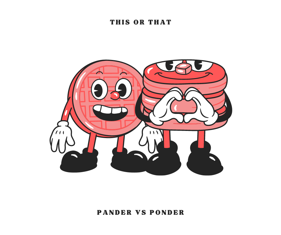 Pander vs Ponder