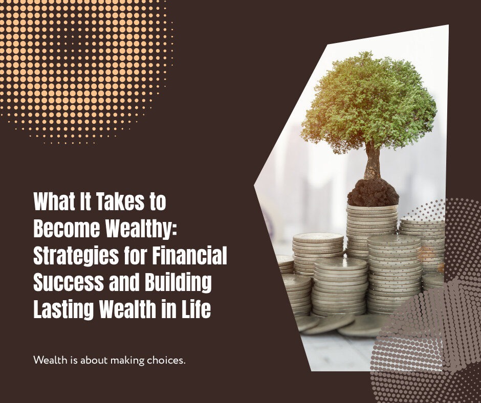 What does it take to become truly Wealthy?